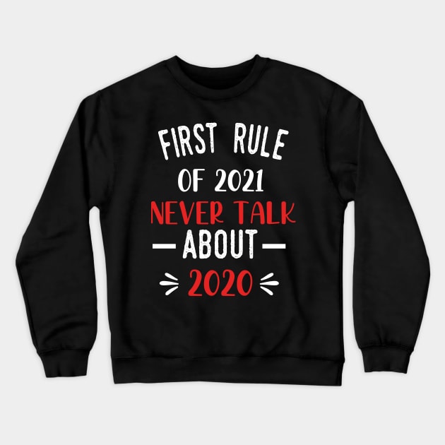 First Rule of 2021 Never Talk About 2020 - Funny 2021 Gift Quote  - 2021 New Year Toddler Gift Crewneck Sweatshirt by WassilArt